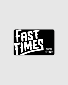 Fast Times Gift Card